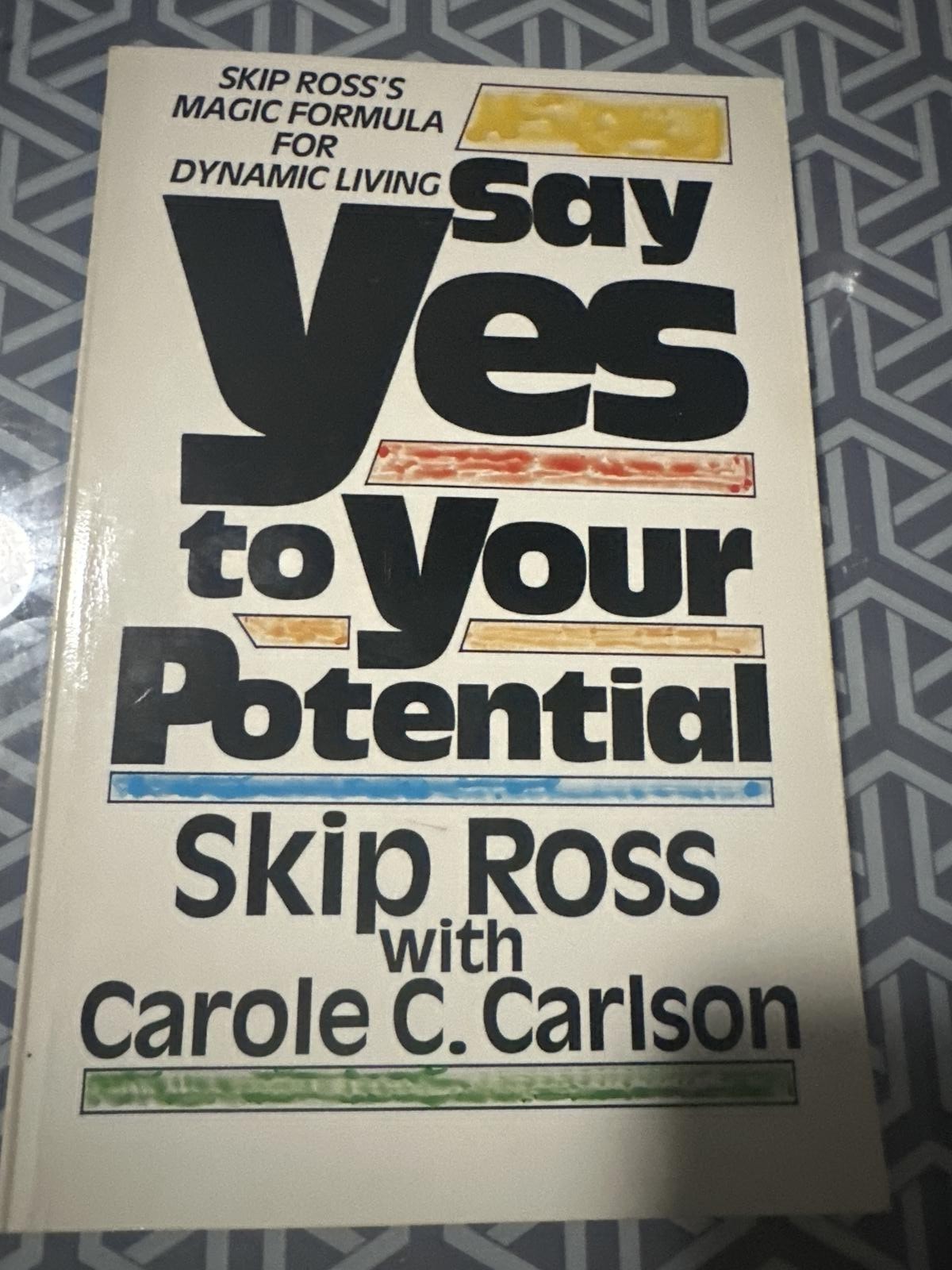 Say Yes to Your Potential by Skip Ross with Carole C. Carlson-Motivational Book