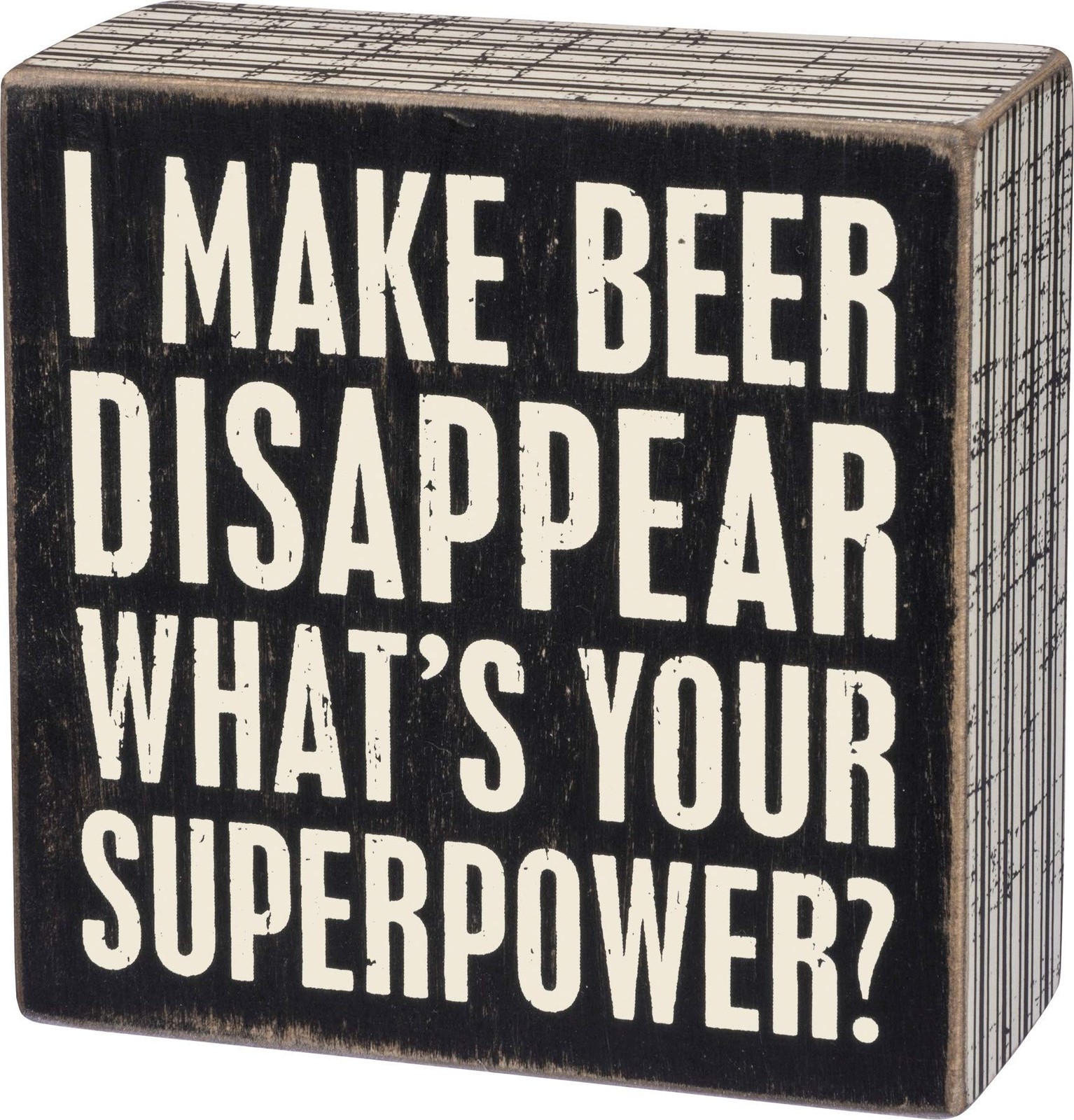 Primitives by Kathy I Make Beer Disappear, What’s Your Superpower box Sign