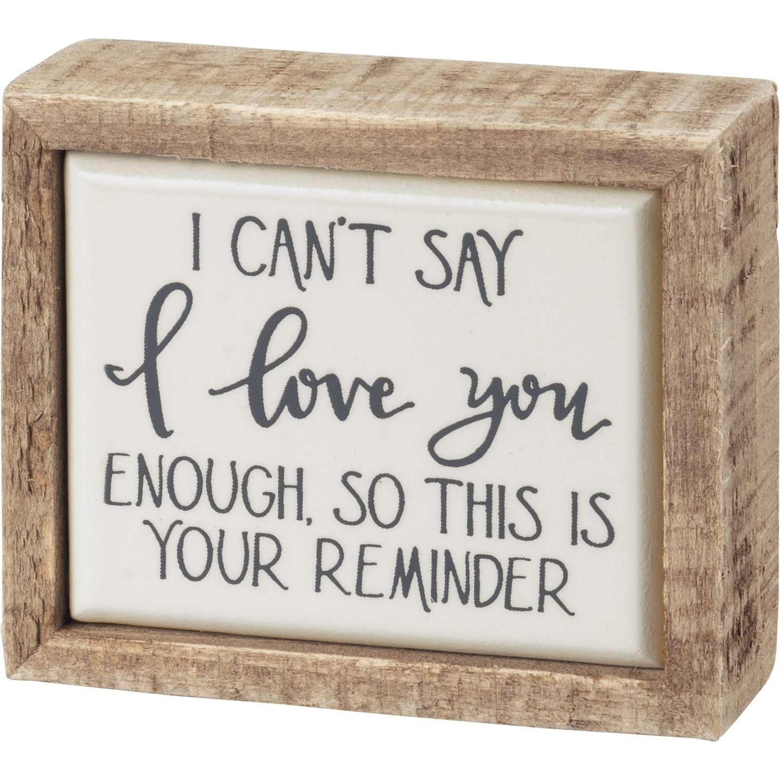 Primitives by Kathy I Can’t Say I Love You Enough Home D√©cor Sign